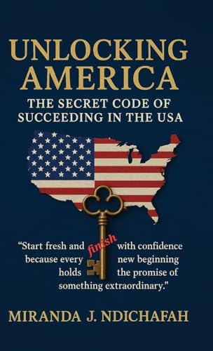 Unlocking America: The Secret Code of Succeeding in the USA