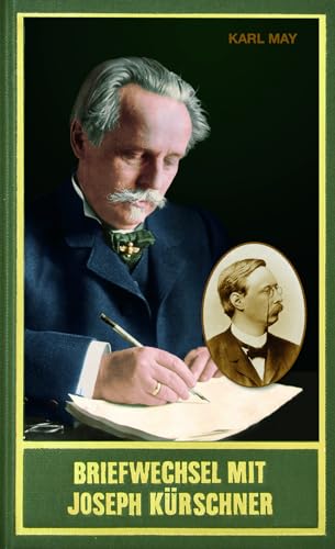 Briefwechsel mit Joseph Kürschner. Mit Briefen von und an Wilhelm Spemann u. a.: Mit Briefen von und an Wilhelm Spemann u. a., Band 94 der Gesammelten Werke (Karl Mays Gesammelte Werke)