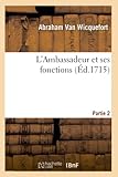  L\'Ambassadeur et ses fonctions. Partie 2