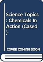 Chemicals in Action (Science Topics) 0431076677 Book Cover