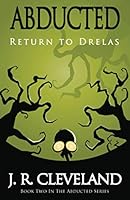 Abducted: Return to Drelas (Volume 2) 1532771975 Book Cover