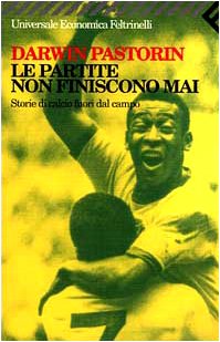 Le partite non finiscono mai. Storie di calcio fuori dal campo