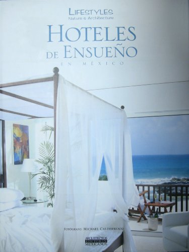 Hoteles de Ensueño en México / Amazing Hotels (Lifestyles Nature & Architecture)