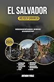EL SALVADOR REISEFÜHRER 2026: Entdecken Sie das Herz Mittelamerikas – wo Abenteuer auf Authentizität trifft (German Edition)