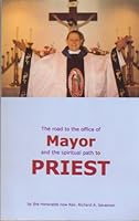 The Road to the Office of Mayor and the Spiritual Path to Priest B0006FDP0Q Book Cover
