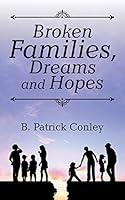 Broken Families, Dreams and Hopes 1524686301 Book Cover