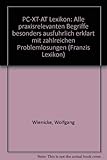  PC-XT-AT-Lexikon. Alle praxisrelevanten Begriffe besonders ausführlich erklärt, mit zahlreichen Problemlösungen