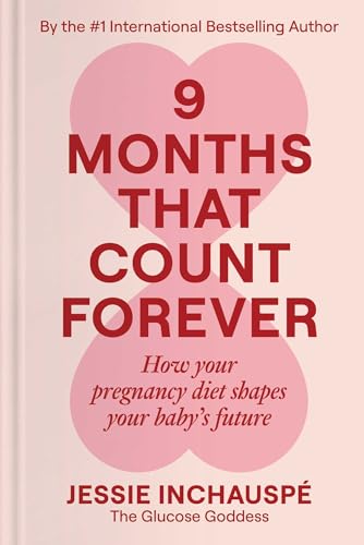 Image of 9 Months That Count Forever: How Your Pregnancy Diet Shapes Your Baby's Future