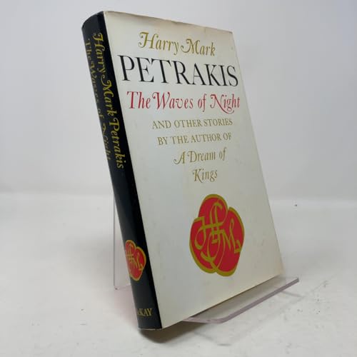 Petrakis: The Waves of Night and Other Stories by the Author of A Dream of Kings