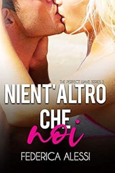 Nient'altro Che Noi - Book #3 of the Perfect Wave