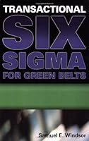 Transactional Six Sigma for Green Belts: Maximizing Service And Manufacturing Processes 0873896718 Book Cover