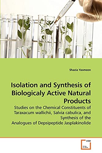 Isolation and Synthesis of Biologicaly Active Natural Products: Studies on the Chemical Constituents of Taraxacum wallichii, Salvia cabulica, and ... the Analogues of Depsipeptide Jasplakinolide