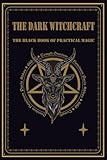 The dark witchcraft: The Black book of practical magic