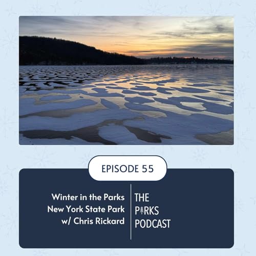 Winter in the Parks - New York State Parks w/ Chris Rickard (Episode 55)