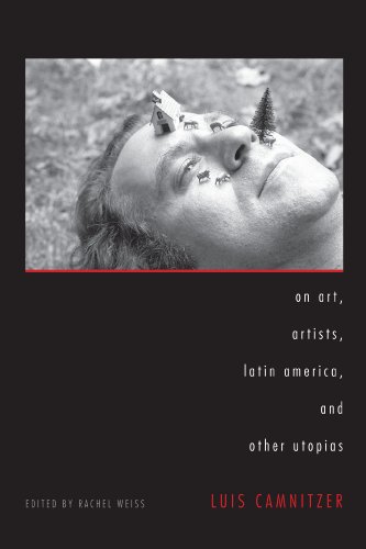 On Art, Artists, Latin America, and Other Utopias (Joe R. and Teresa Lozano Long Series in Latin American and Latino Art and Culture)
