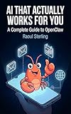 AI That Actually Works For You: A Complete Guide to OpenClaw