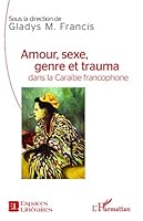 Amour, sexe, genre et trauma dans la Caraïbe francophone 2343073953 Book Cover