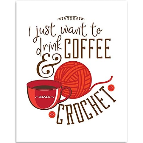 I Just Want to Drink Coffee and Crochet - 11x14 Unframed Art Print - Shop Decor Cover