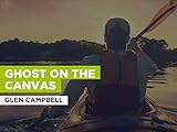 Ghost On The Canvas im Stil von Glen Campbell