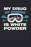 powder skiing canada  My Drug Of Choice Is White Powder Ski Notizbuch: A5 Journal Um Gedanken Aufzuschreiben  110 Seiten  Tagebuch  Workout Planner  Ski Notizbuch