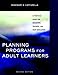 Planning Programs for Adult Learners: A Practical Guide for Educators, Trainers, and Staff Developers, 2nd Edition