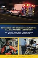 Successful Transformational Change in a Fire and EMS Department: How a Focused Team Created a Revenue Recovery Program in Six Months--From Scratch 1990717047 Book Cover