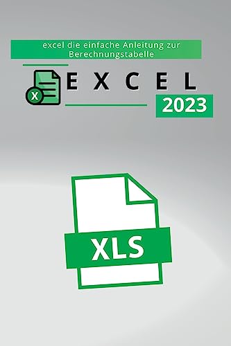 Excel: excel die einfache Anleitung zur Berechnungstabelle. (German Edition)