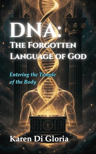 DNA: THE FORGOTTEN LANGUAGE OF GOD: Entering the Temple of the Body (The Curtain Trilogy) (English Edition)