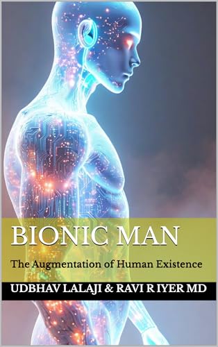 Bionic Man: The Augmentation of Human Existence