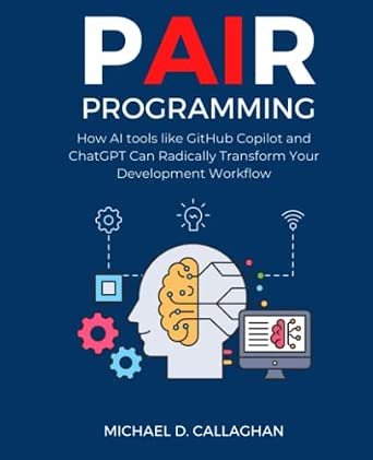 P-AI-R Programming: How Al tools like GitHub Copilot and ChatGPT Can Radically Transform Your Development Workflow-Wow! eBook