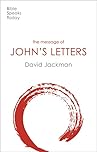 The Message of John's Letters: Living In The Love Of God (The Bible Speaks Today New Testament)