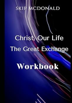 Paperback Christ, Our Life: The Great Exchange Workbook Book