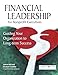 Financial Leadership for Nonprofit Executives: Guiding Your Organization to Long-Term Success