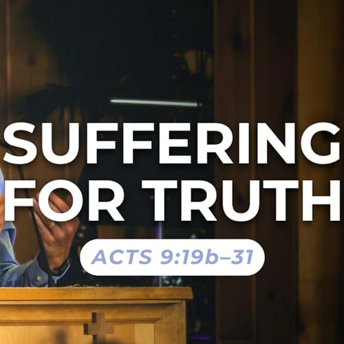 Page de couverture de Suffering For Truth — Acts 9:19b–31