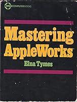 Mastering Appleworks 0895883988 Book Cover