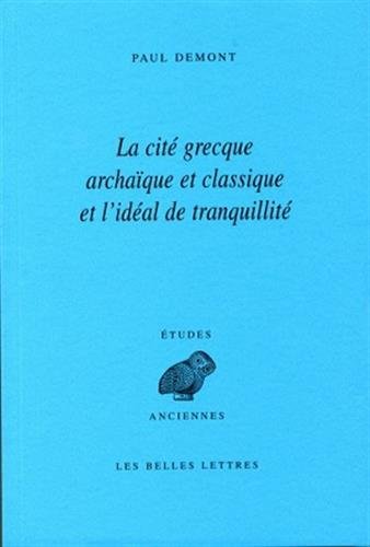 La Cite Grecque Archaique Et Classique Et l'Ideal de Tranquillite