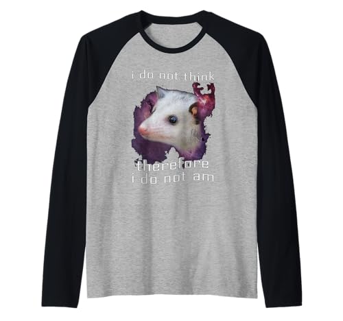 I Do Not Think, so I do not am possum Manche Raglan
