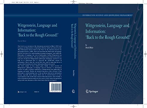 Wittgenstein, Language and Information: "Back to the Rough Ground!": Foundations and Applications (Information Science and Knowledge Management Book 10)