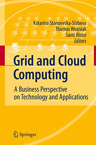 Grid and Cloud Computing: A Business Perspective on Technology and Applications view 2