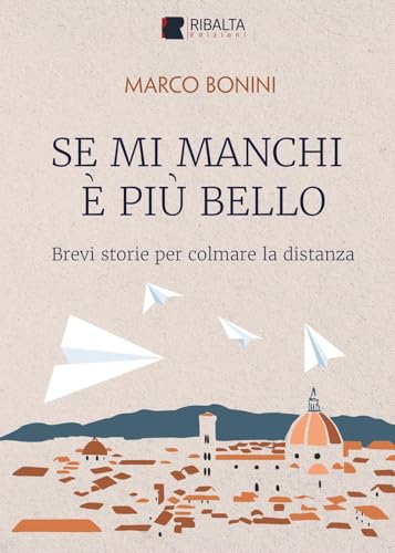 Se mi manchi è più bello. Brevi storie per colmare la distanz