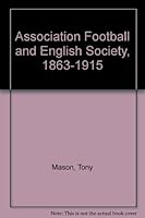Association Football and English Society, 1863-1915 0855277971 Book Cover
