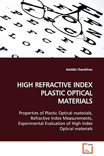 HIGH REFRACTIVE INDEX PLASTIC OPTICAL MATERIALS: Properties of Plastic Optical materials, Refractive Index Measurements, Experimental Evaluation of High Index Optical materials