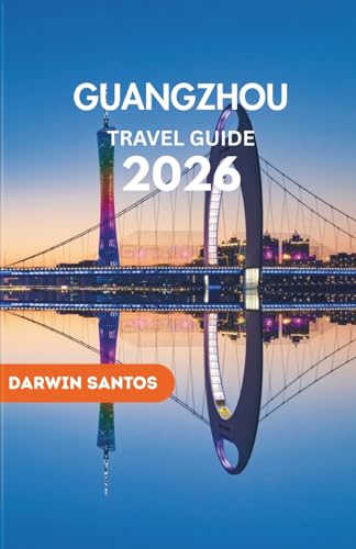 GUANGZHOU Travel Guide 2026: Uncover Hidden Gems, Savor Authentic Cantonese Cuisine, and Experience the Best of the City Like a Local