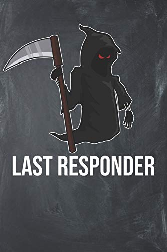 Last Responder: Journal, College Ruled Lined Paper, 120 pages, 6 x 9