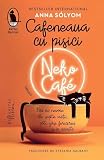 Cafeneaua cu pisici. Neko Cafe - Anna Solyom, Raftul Denisei, Editie in limba romana