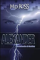Alexander: Desafiando al Destino 1505682851 Book Cover