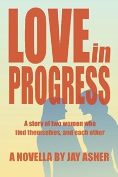 Paperback Love in Progress: A story of two women who find themselves and each other. Book