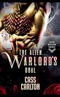 The Alien Warlord's Goal (Alien Warlord Brides) B0HM79WNGY Book Cover