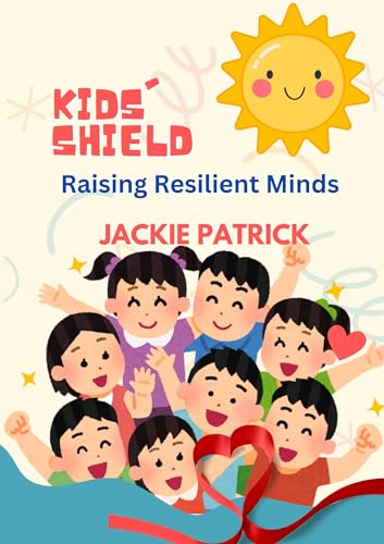 Kids' Shield: Raising Resilient Minds (English Edition)
