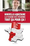 Nouvelle aquitaine - la fusion des regions tout ca pour ca